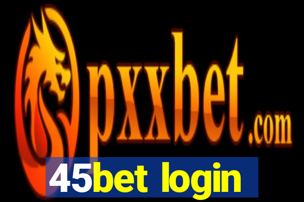 45bet login